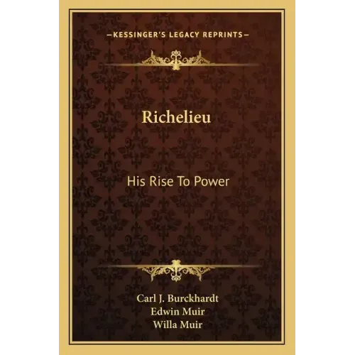 Richelieu: His Rise to Power