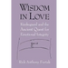 Wisdom in Love: Kierkegaard and the Ancient Quest for Emotional Integrity