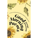 Good Morning Poems: A Start to the Day from Famous English-Language Poets