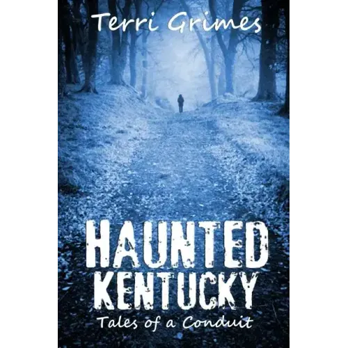 Haunted Kentucky: Tales of a Conduit
