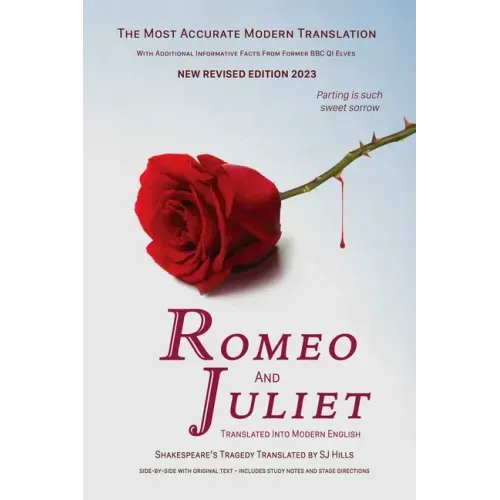 Romeo and Juliet Translated into Modern English: The most accurate line-by-line translation available, alongside original English, stage directions an