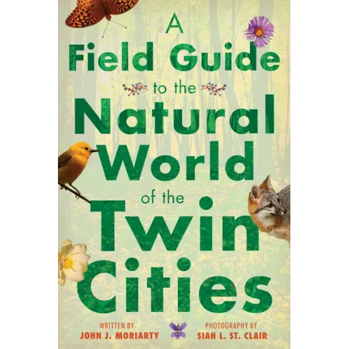 A Field Guide to the Natural World of the Twin Cities
