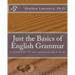 Just the Basics of English Grammar: A workbook for the most common writing problems