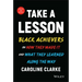 Take a Lesson: Black Achievers on How They Made It and What They Learned Along the Way
