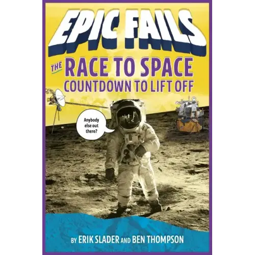 The Race to Space: Countdown to Liftoff (Epic Fails #2)