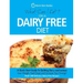 What Can I Eat On A Dairy Free Diet?: A Quick Start Guide To Quitting Dairy and Lactose