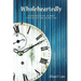 Wholeheartedly: A Chronological Journey through the Bible in One Year