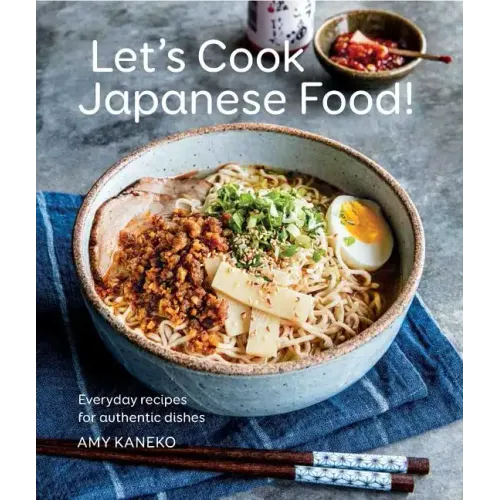 Let's Cook Japanese Food!: Everyday Recipes for Authentic Dishes