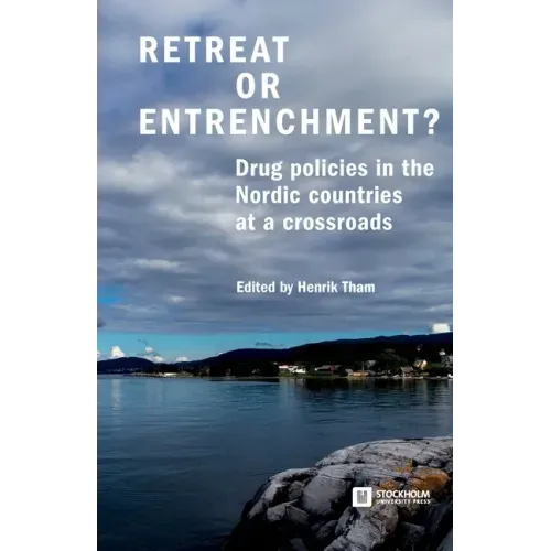 Retreat or Entrenchment?: Drug Policies in the Nordic Countries at a Crossroads