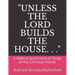 "Unless the Lord Builds the House. . .": A Bibilical and Practical Study of the Christian Home