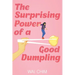 The Surprising Power of a Good Dumpling