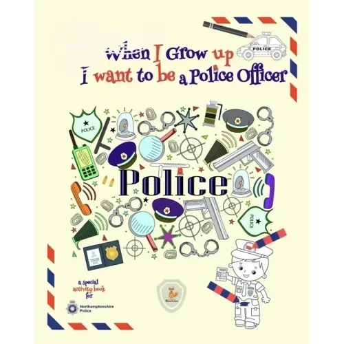 When I Grow Up I Want to be a Police Officer: Activity Book
