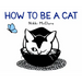 How to Be a Cat: A Board Book