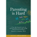 Parenting Is Hard and Then You Die: A Fun But Honest Look at Raising Kids of All Ages Right