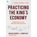 Practicing the King's Economy: Honoring Jesus in How We Work, Earn, Spend, Save, and Give