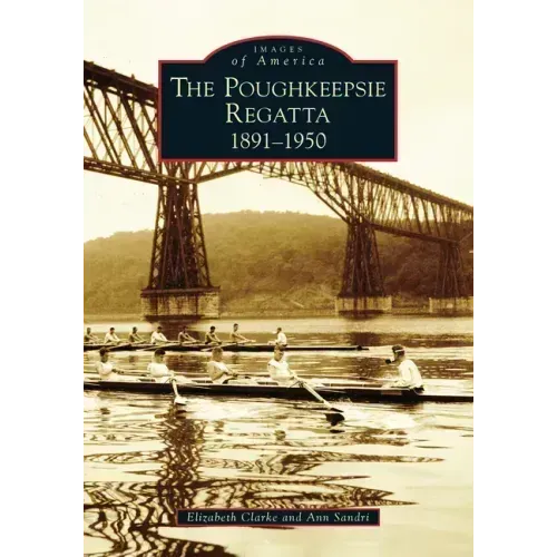 Poughkeepsie Regatta: 1891-1950, the