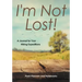I'm Not Lost! a Journal for Your Hiking Expeditions