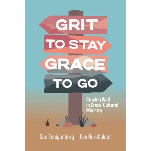 Grit to Stay Grace to Go: Staying Well in Cross-Cultural Ministry