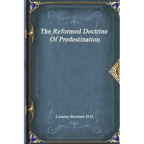 The Reformed Doctrine Of Predestination