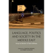 Language, Politics and Society in the Middle East: Essays in Honour of Yasir Suleiman