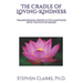 The Cradle of Loving-Kindness: Transforming Destructive Emotions into the Path of Bodhi