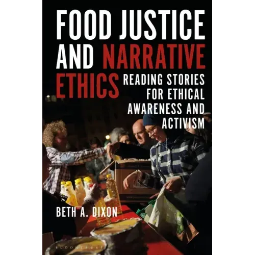 Food Justice and Narrative Ethics: Reading Stories for Ethical Awareness and Activism