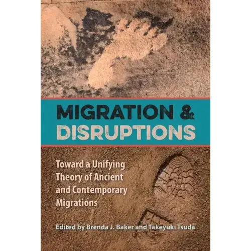 Migration and Disruptions: Toward a Unifying Theory of Ancient and Contemporary Migrations