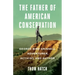 The Father of American Conservation: George Bird Grinnell Adventurer, Activist, and Author