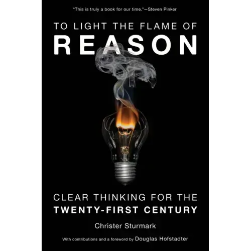 To Light the Flame of Reason: Clear Thinking for the Twenty-First Century