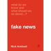 What Do We Know and What Should We Do About Fake News?