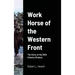 Work Horse of the Western Front: The Story of the 30th Infantry Division