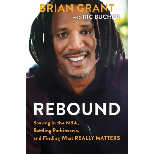 Rebound: Soaring in the Nba, Battling Parkinson's, and Finding What Really Matters