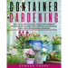 Container Gardening: How to Grow Vegetable Plants and Herbs in Your Backyard. A Bible for Creating a Homestead Farm Like a Professional Gardener