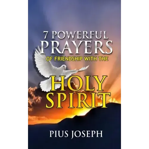 7 Powerful Prayers of Friendship with the Holy Spirit