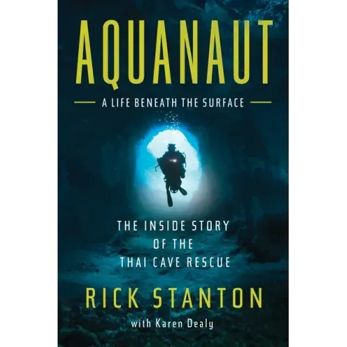 Aquanaut: The Inside Story of the Thai Cave Rescue