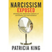 Narcissism Exposed: Breaking the Self-Destructive Patterns of Self-Idolatry and Self-Exaltation