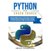 Python Crash Course: A Practical Beginner's Guide to Learn Python in 7 Days or Less, Introducing You Into the World of Data Science, Artifi