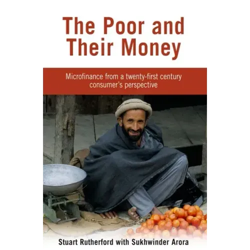 The Poor and their Money: Microfinance from a twenty-first century consumer's perspective