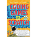 Coding Games in Scratch: A Step-by-Step Guide to Learn Coding Skills, Creating Own Games and Artificial Intelligence for Beginners & Kids