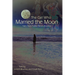The Girl Who Married the Moon: Tales from Native North America