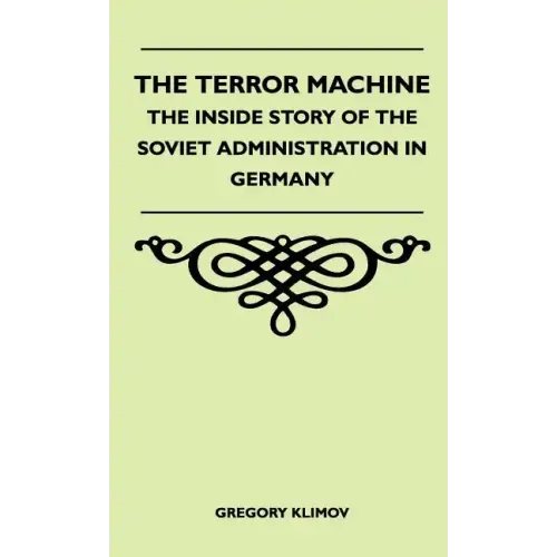 The Terror Machine - The Inside Story Of The Soviet Administration In Germany
