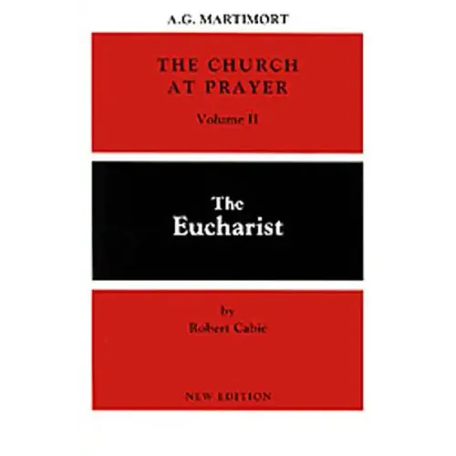 The Church at Prayer: Volume II: The Eucharist Volume 2