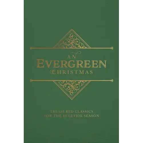 An Evergreen Christmas: Treasured Classics for the Yuletide Season