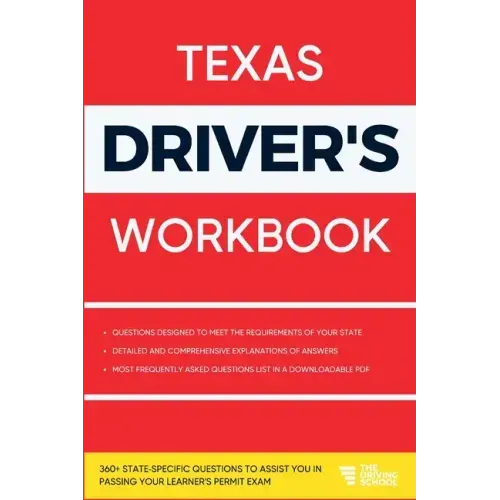 Texas Driver's Workbook: 360+ State-Specific Questions to Assist You in Passing Your Learner's Permit Exam