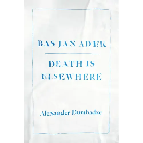 Bas Jan Ader: Death Is Elsewhere