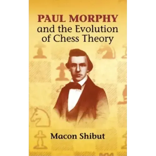 Paul Morphy and the Evolution of Chess Theory