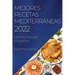 Mejores Recetas Mediterráneas 2022: Recetas Fáciles Y Exquisitas