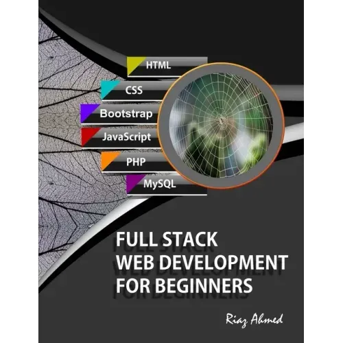 Full Stack Web Development For Beginners: Learn Ecommerce Web Development Using HTML5, CSS3, Bootstrap, JavaScript, MySQL, and PHP