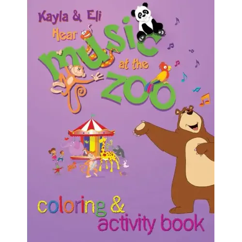 Kayla & Eli Hear Music at the Zoo: Coloring and Activity Book