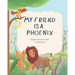 My Friend Is A Phoenix: Graphic Novel For Kids